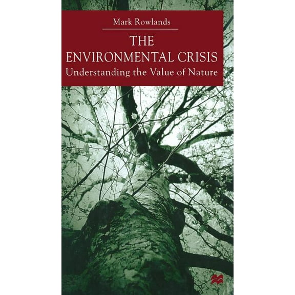 Environmental Crisis: Understanding the Value of Nature, (Hardcover)