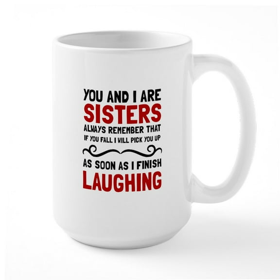 CafePress - Sisters Laughing Mugs - 15 oz Ceramic Large White Novelty Mug
