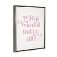 thumbnail image 3 of Stupell Industries What Would Dolly Do Phrase Inspirational Painting Gray Floater Framed Art Print Wall Art, 25 x 31, 3 of 9
