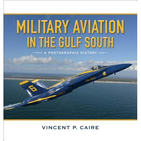 Military Aviation in the Gulf South : A Photographic
