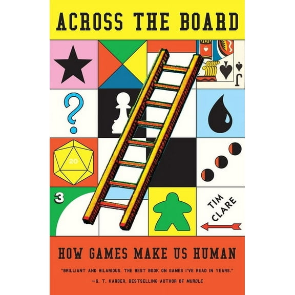 Across the Board: How Games Make Us Human, (Hardcover)
