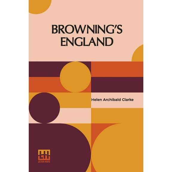 Browning's England: A Study Of English Influences In Browning, (Paperback)