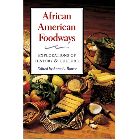 Pre-Owned African American Foodways: Explorations of History and Culture (Paperback) 0252076303 9780252076305