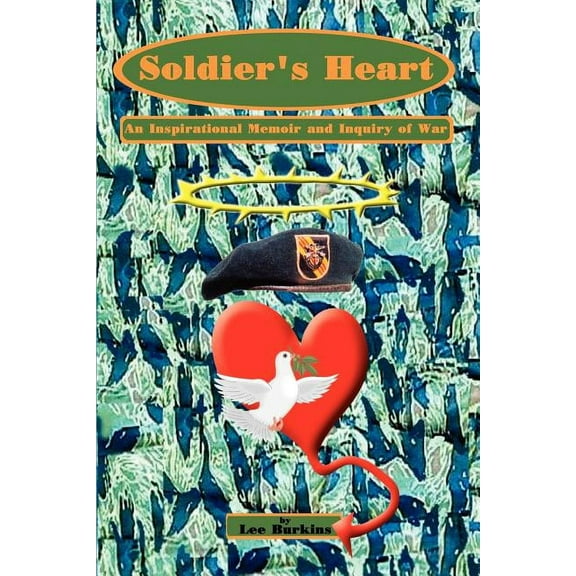 Soldier's Heart: An Inspirational Memoir and Inquiry of War, (Paperback)