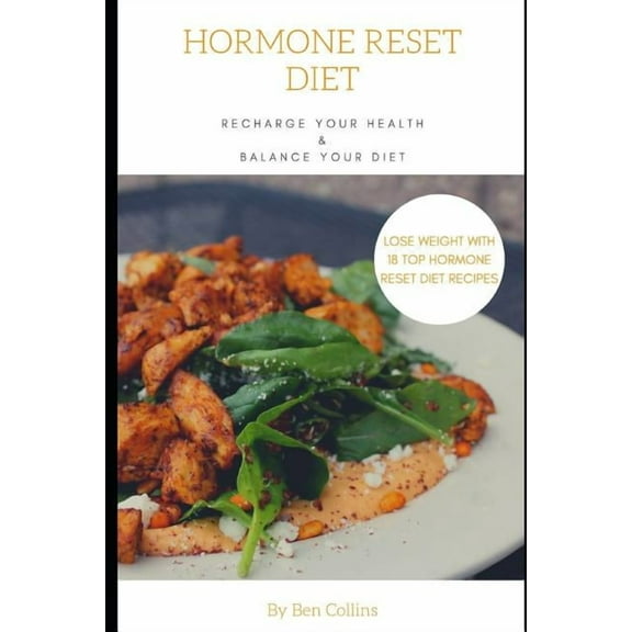 Hormone Reset Diet: Recharge Your Health, Balance Your Hormones, And Lose Weight with 18 Top Hormone Reset Diet Recipes, (Paperback)