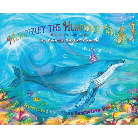 Humphrey the Humpback Whale - 5th Anniversary Edition, (Hardcover)