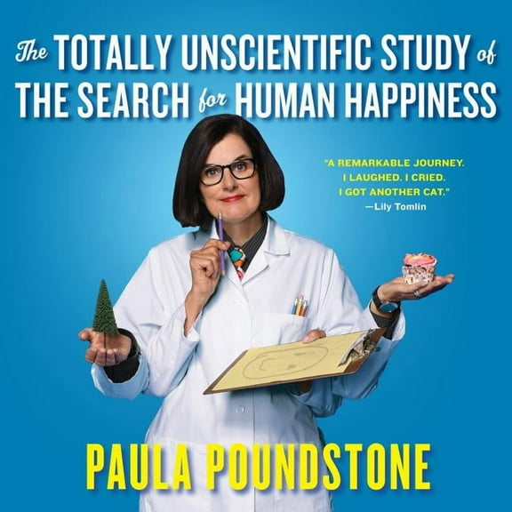 The Totally Unscientific Study of the Search for Human Happiness (Audiobook)