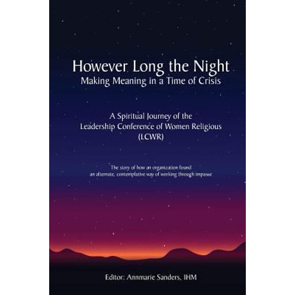 Pre-Owned However Long the Night: Making Meaning in a Time of Crisis: A Spiritual Journey of the Leadership Conference of Women Religious (LCWR) (Paperback) 1984984446 9781984984449