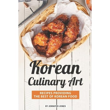 Korean Culinary Art : Recipes Providing the Best of Korean Food (Paperback)