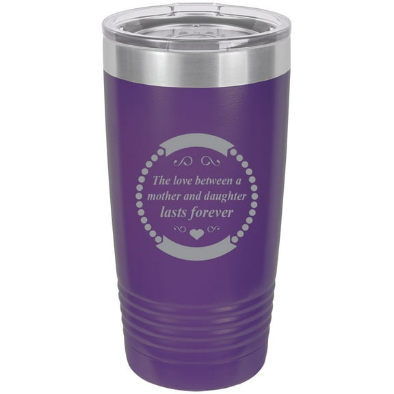 The love between a mother and daughter lasts forever Stainless Steel Engraved Insulated Tumbler 20 Oz Travel Coffee Mug, Purple