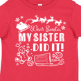 thumbnail image 4 of Inktastic Dear Santa, My Sister Did It Funny Christmas Boys or Girls Toddler T-Shirt, 4 of 5