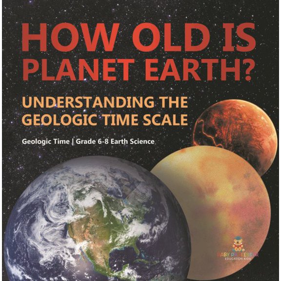 Pre-Owned How Old is Planet Earth? Understanding the Geologic Time Scale Geologic Time Grade 6-8 Earth Science, (Hardcover)
