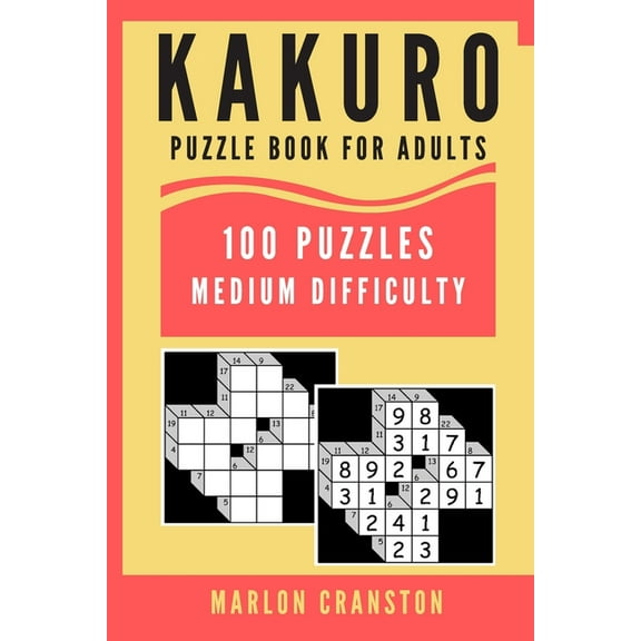 Kakuro Puzzle Book For Adults: 100 Puzzles Medium Difficulty for Intermediate Kakuro Lovers