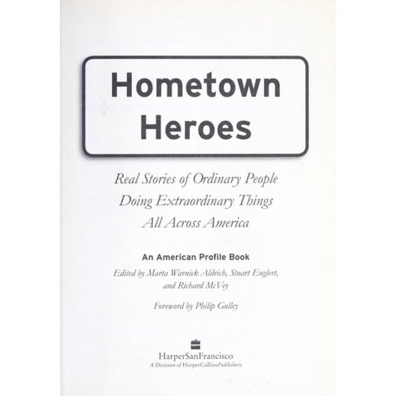 Pre-Owned Hometown Heroes: Real Stories of Ordinary People Doing Extraordinary Things All Across America (Paperback) 0061252387 9780061252389