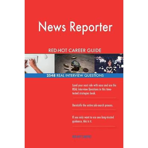 Pre-Owned News Reporter Red-Hot Career Guide; 2548 Real Interview Questions