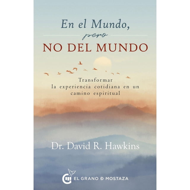 Libro En El Mundo, Pero No Del Mundo Tapa Blanda, Autor David Hawkins, Editorial El Grano De Mostaza