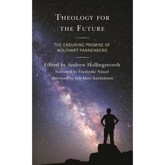 Theology for the Future: The Enduring Promise of Wolfhart Pannenberg, (Hardcover)