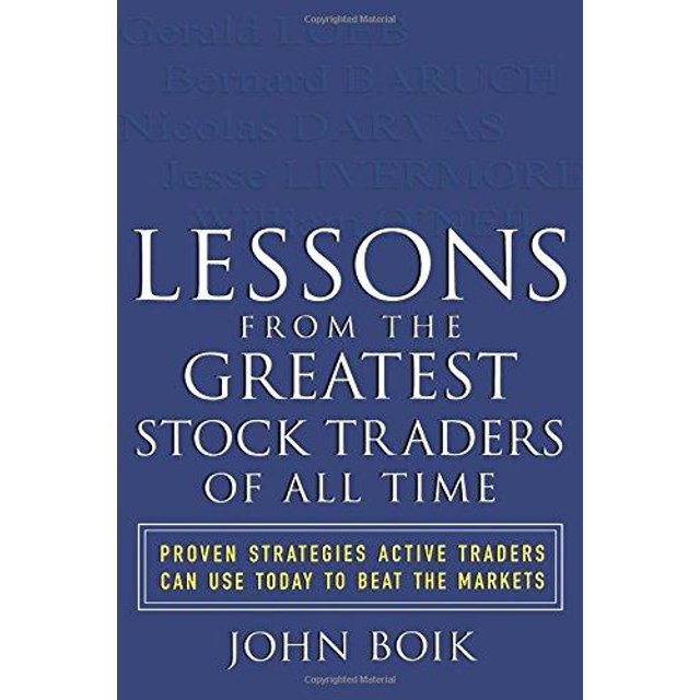 Lessons from the Greatest Stock Traders of All Time By Boik, John