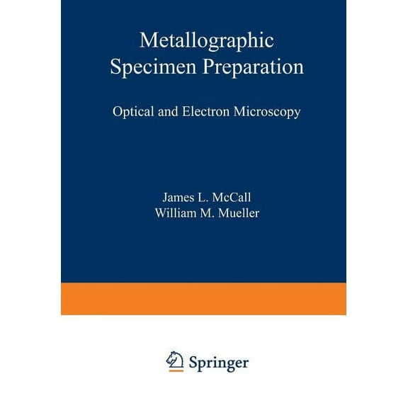 Metallographic Specimen Preparation: Optical and Electron Microscopy, (Paperback)