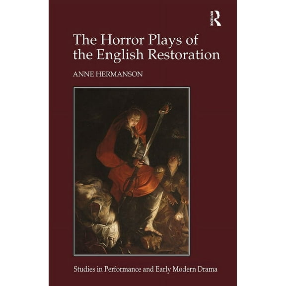 Studies in Performance and Early Modern  The Horror Plays of the English Restoration, (Paperback)