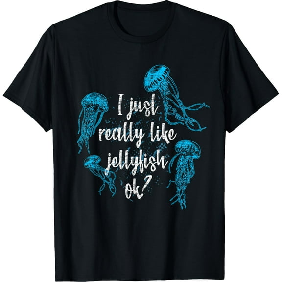 I Just Really Like Jellyfishes Ok Jellyfish T-Shirt