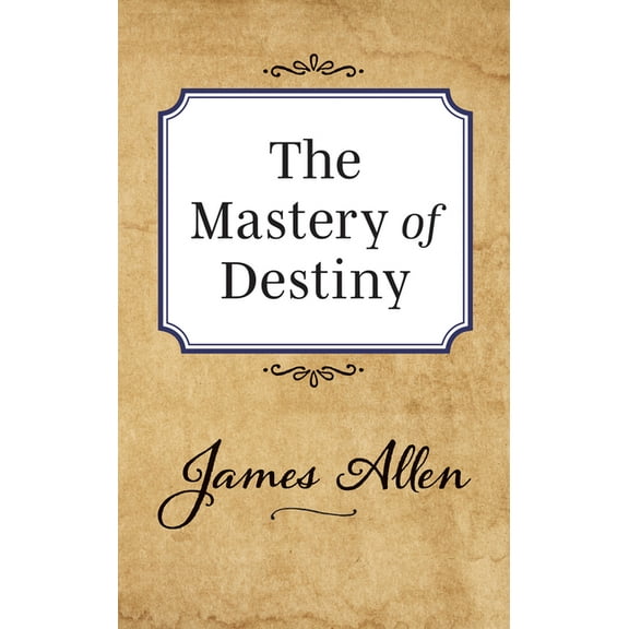 The Mastery of Destiny, (Paperback)