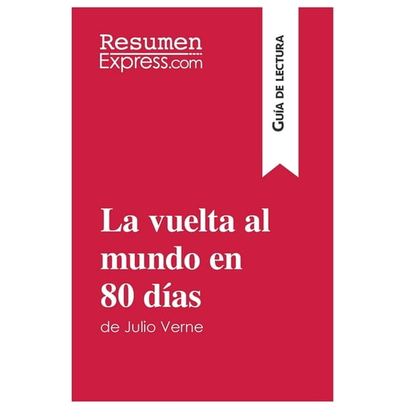 La vuelta al mundo en 80 días de Julio Verne (Guía de lectura): Resumen y análisis completo, (Paperback)