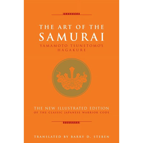 The Art of the Samurai: Yamamoto Tsunetomo's Hagakure, (Hardcover)