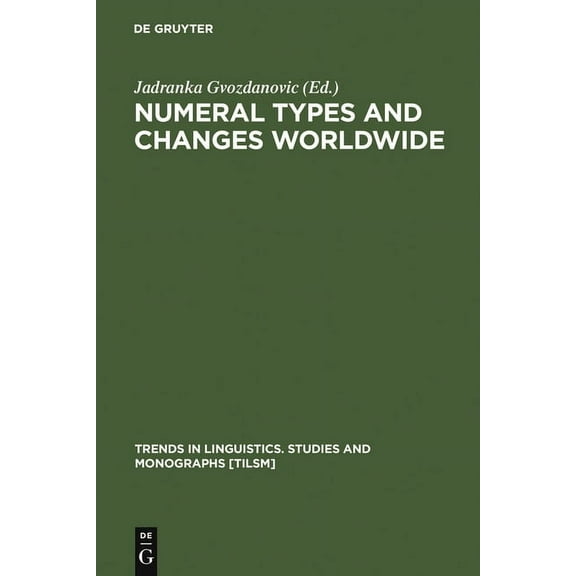 Trends in Linguistics. Studies and Monog Numeral Types and Changes Worldwide, Book 118, (Hardcover)