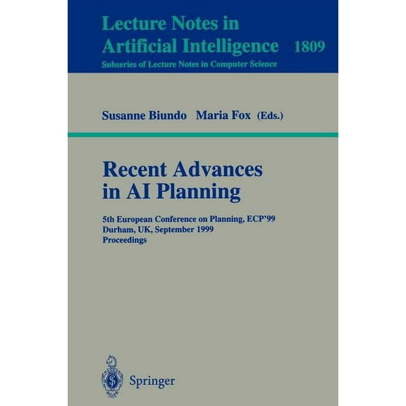Recent Advances in AI Planning: 5th European Conference on Planning, Ecp'99 Durham, Uk, September 8-10, 1999 Proceedings, (Paperback)
