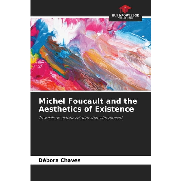 Michel Foucault and the Aesthetics of Existence, (Paperback)