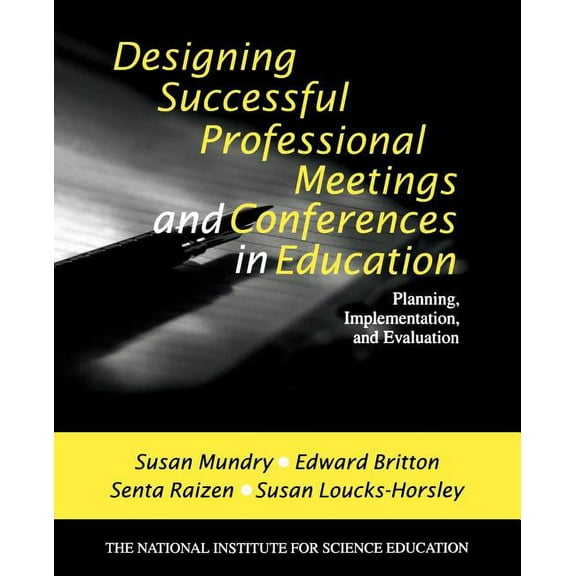 Designing Successful Professional Meetings and Conferences in Education: Planning, Implementation, and Evaluation, (Paperback)