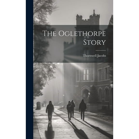 The Oglethorpe Story (Hardcover)