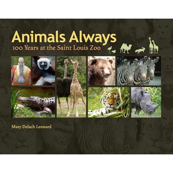 Pre-Owned Animals Always: 100 Years at the Saint Louis Zoo Volume 1 (Hardcover) 0826218555 9780826218551