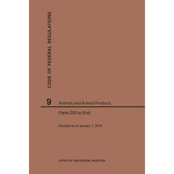Code of Federal Regulations: Code of Federal Regulations Title 9, Animals and Animal Products, Parts 200-End, 2019 (Paperback)