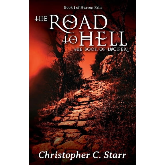 Heaven Falls The Road to Hell: The Book of Lucifer, Book 1, (Paperback)