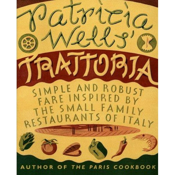 Patricia Wells' Trattoria : Tarification Simple et Robuste Inspirée des Petits Restaurants Familiaux d'Italie