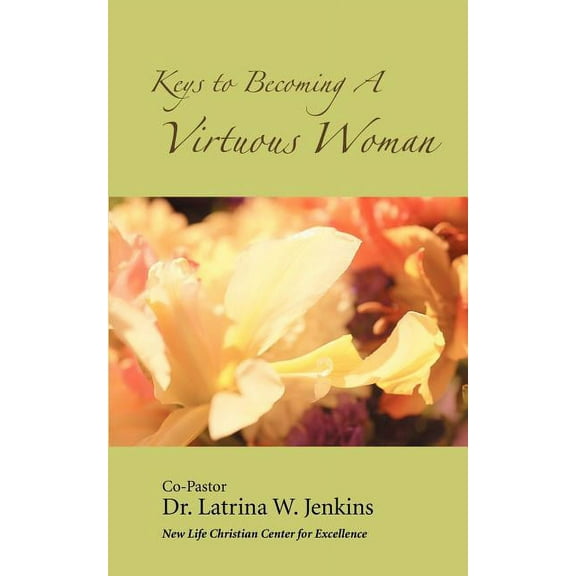 Keys to Becoming a Virtuous Woman (Paperback)