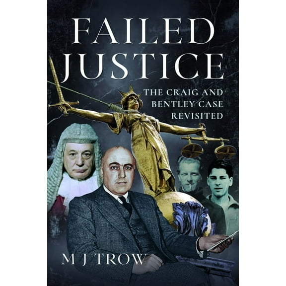 Failed Justice: The Craig and Bentley Case Revisited, (Hardcover)