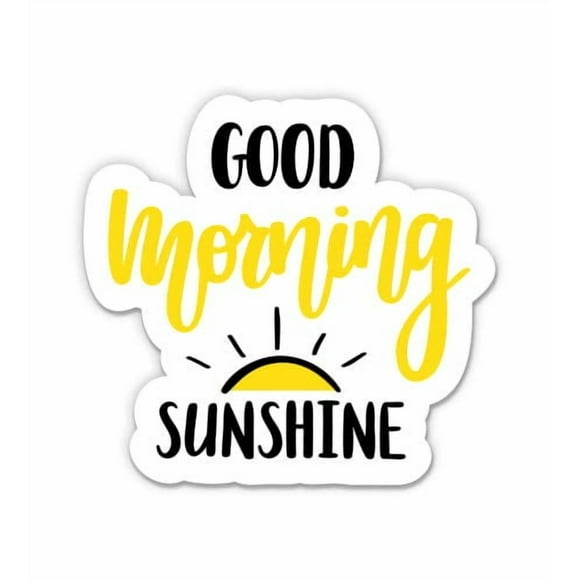 GT Graphics Good Morning Sunshine 5" Vinyl Sticker Waterproof Decal Laptop Car I-Pad