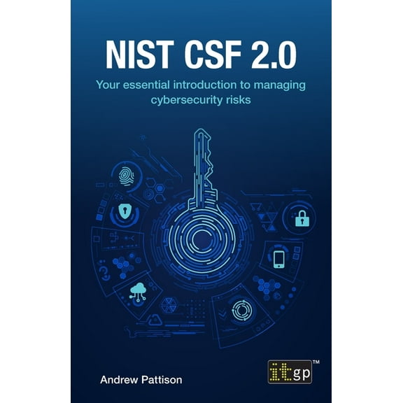 Nist CSF 2.0: Your essential introduction to managing cybersecurity risks, (Paperback)