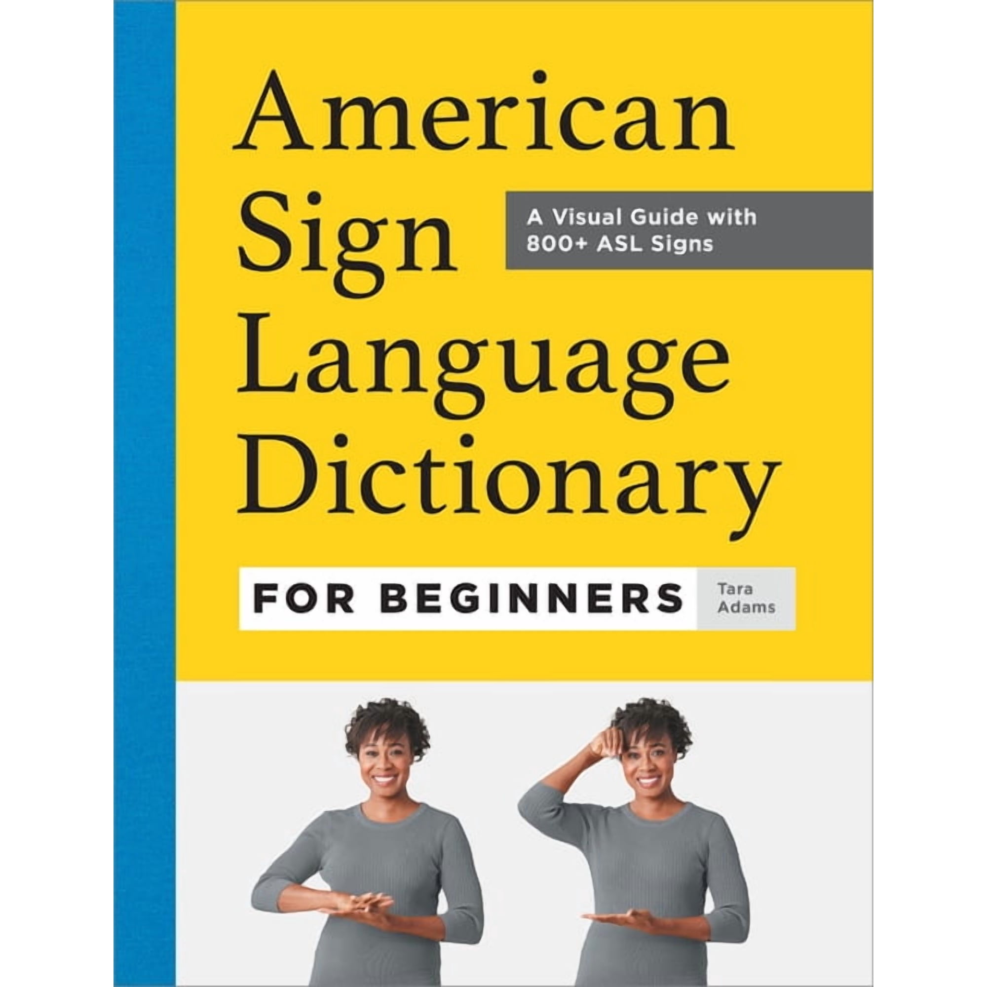 American Sign Language Dictionary for Beginners: A Visual Guide with 800+ ASL Signs, (Hardcover)