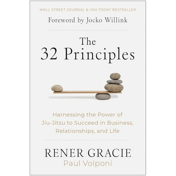 Pre-Owned The 32 Principles: Harnessing the Power of Jiu-Jitsu to Succeed in Business, Relationships, and Life (Hardcover) 1637743661 9781637743669