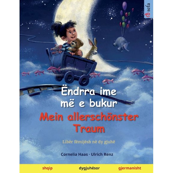 Ãndrra ime mÃ« e bukur - Mein allerschÃ¶nster Traum (shqip - gjermanisht), (Paperback)