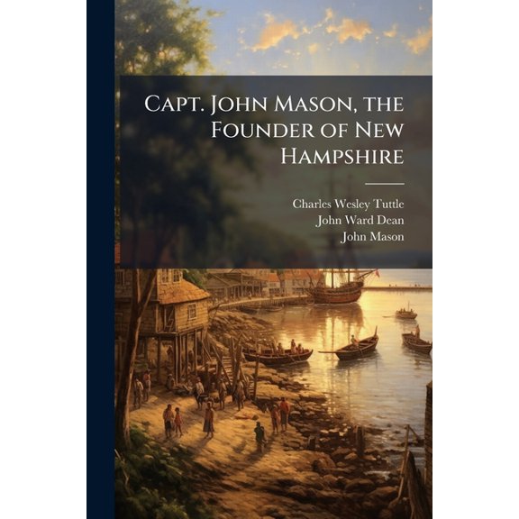Capt. John Mason, the Founder of New Hampshire, (Paperback)