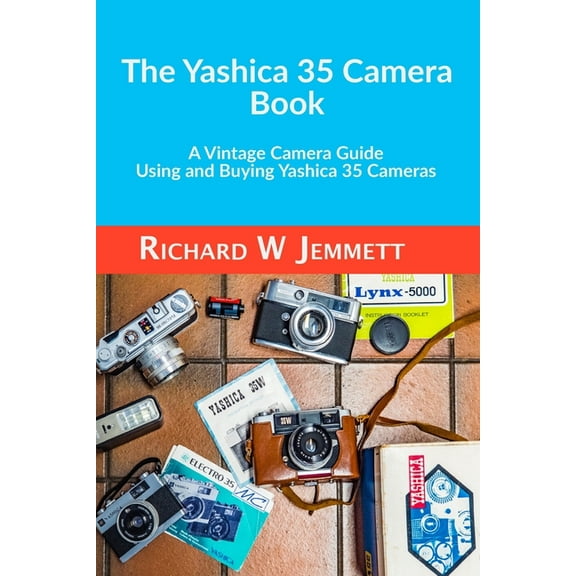 The Yashica 35 Camera Book. A vintage Camera Guide - Using and Buying Yashica 35 Cameras, (Paperback)