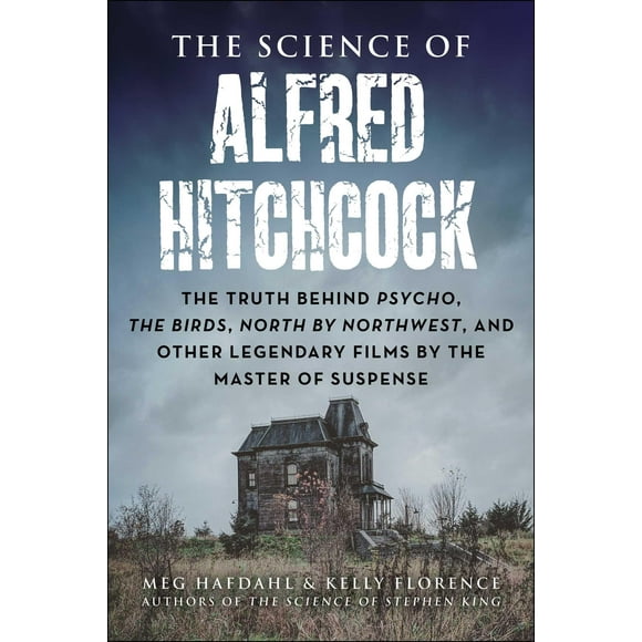 La Science de l'Attelage Alfred: la Vérité derrière Psycho, les Oiseaux, Nord par Nord-Ouest, et d'Autres Films Légendaires par le Maître du Suspense