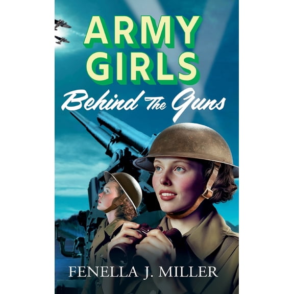 Army Girls: Behind the Guns, (Hardcover)