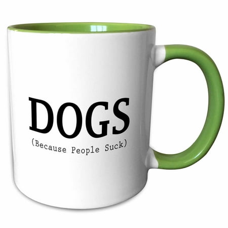 

DOGS BECAUSE PEOPLE SUCK 15oz Two-Tone Green Mug mug-221071-12