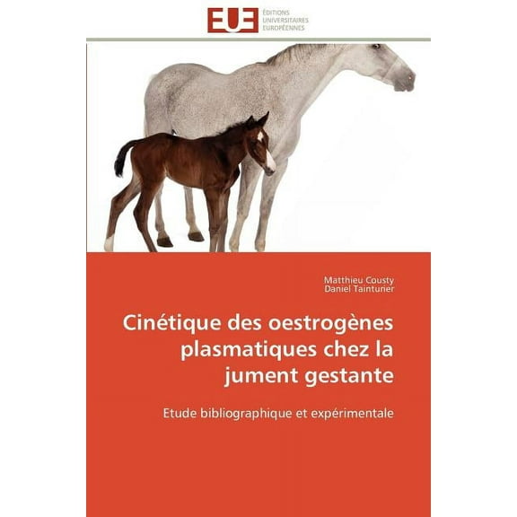 Omn.Univ.Europ.: Cinétique des oestrogènes plasmatiques chez la jument gestante (Paperback)